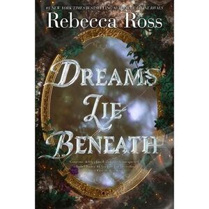 Dreams Lie Beneath -- Rebecca Ross